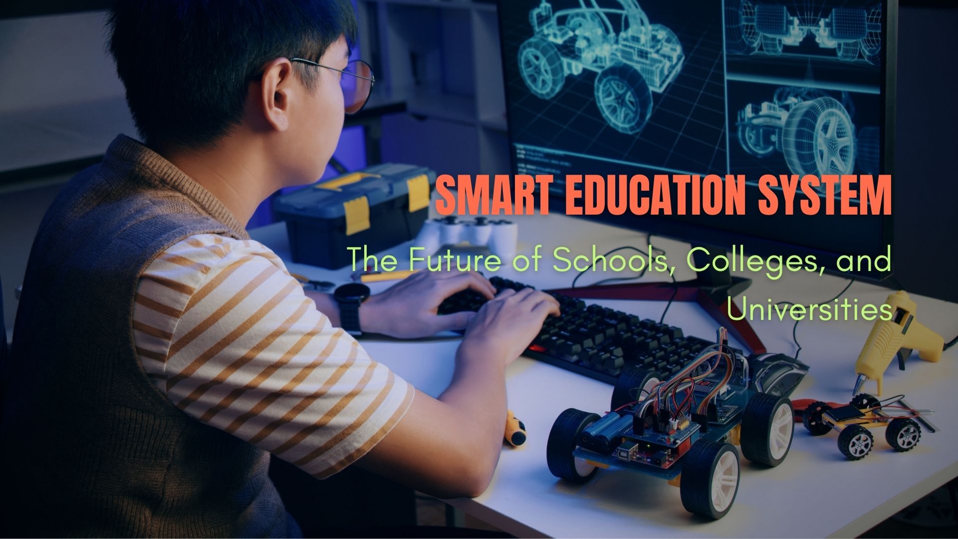 Smart Education System: The Future of Schools, Colleges, and Universities